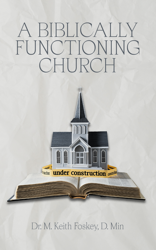a biblically functioning church book by keith foskey published by grace and truth press
