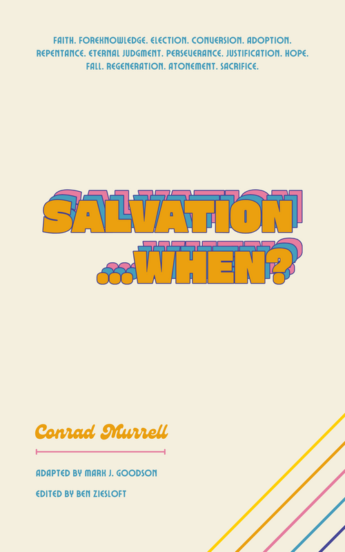 salvation when book by by conrad murrell published by grace and truth press
